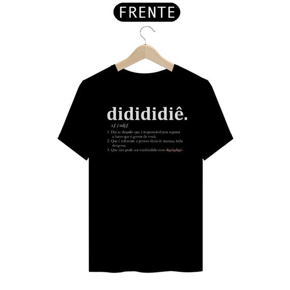 Camiseta didididiê (escrita branca)