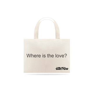 Nome do produto Where is the love 