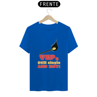 Nome do produto Camiseta Single and hot