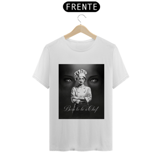 Nome do produto Camiseta Born to be a Chef - mulher