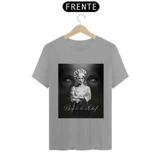 Nome do produto Camiseta Born to be a Chef - mulher