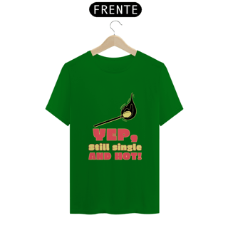 Nome do produto Camiseta Single and hot