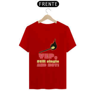 Nome do produto Camiseta Single and hot