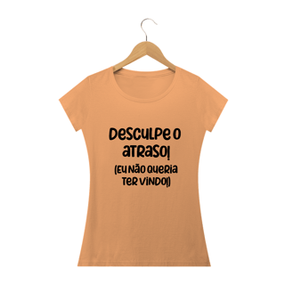 Nome do produto Baby Look Desculpe o Atraso