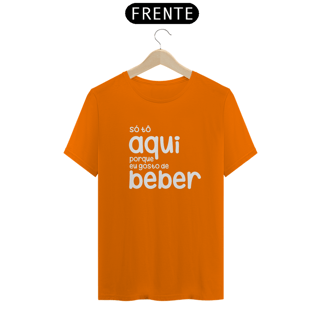 Nome do produto Só Tô Aqui Pq Gosto de Beber