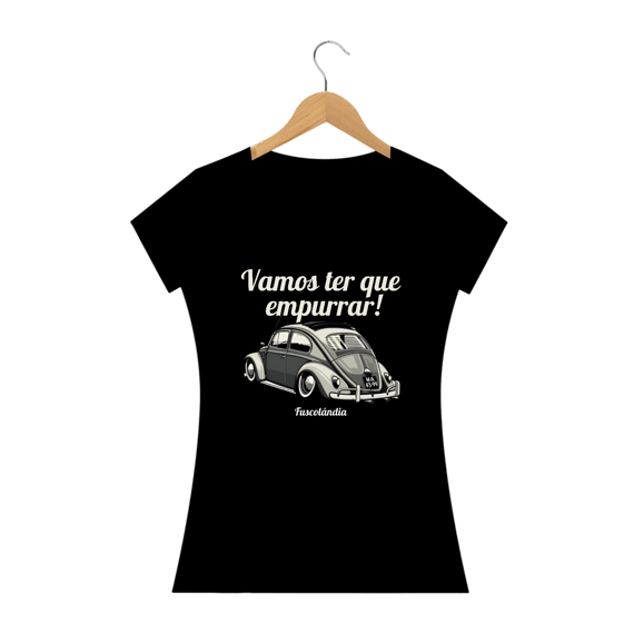 Camiseta Feminina Baby Long Quality - Vamos Ter Que Empurrar!