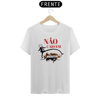 Nome do produto Camisa - Não Caio em Narrativa 
