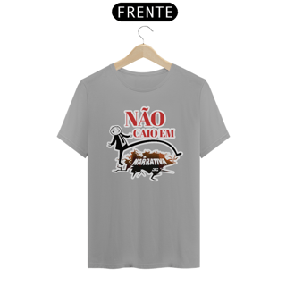 Nome do produto Camisa - Não Caio em Narrativa 