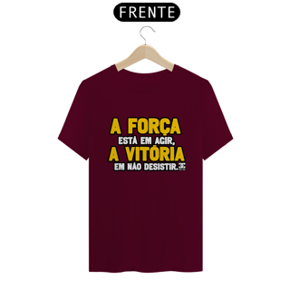 Nome do produto Camisa - A Força está em Agir A Vitoria em não Desistir 