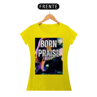 Nome do produto Borne To Praise - Nascido para Louvar