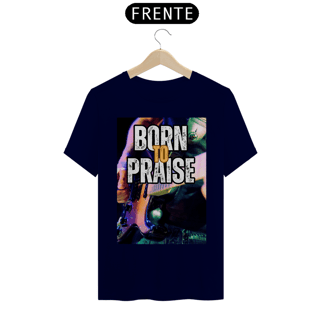 Nome do produto Born To Praise - Nasci para Louvar