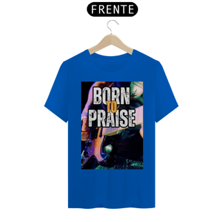 Nome do produto Born To Praise - Nasci para Louvar