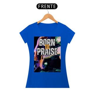 Nome do produto Borne To Praise - Nascido para Louvar