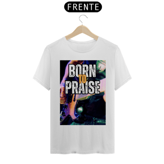 Nome do produto Born To Praise - Nasci para Louvar