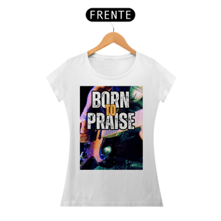 Nome do produto Borne To Praise - Nascido para Louvar