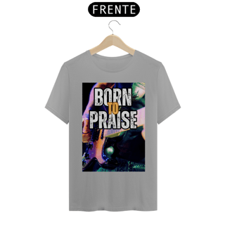 Nome do produto Born To Praise - Nasci para Louvar