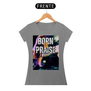 Nome do produto Borne To Praise - Nascido para Louvar