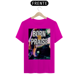 Nome do produto Born To Praise - Nasci para Louvar