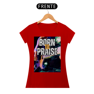 Nome do produto Borne To Praise - Nascido para Louvar