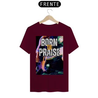 Nome do produto Born To Praise - Nasci para Louvar