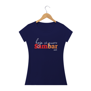 Nome do produto Camiseta Baby Long Clássica Feminina - Hoje só Quero Sambar