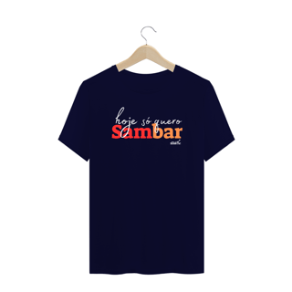 Nome do produto Camiseta Plus Size - Hoje Só Quero Sambar