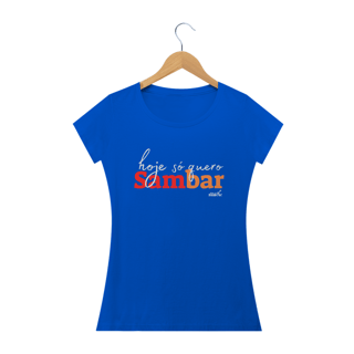 Nome do produto Camiseta Baby Long Clássica Feminina - Hoje só Quero Sambar