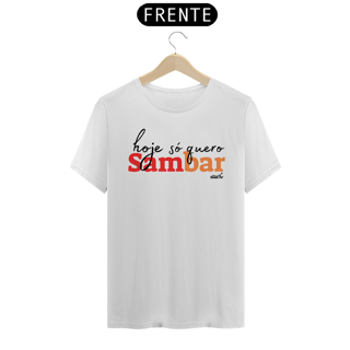 Nome do produto Camiseta Clássica Masculina - Hoje só Quero Sambar