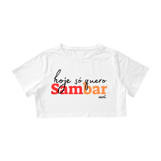Nome do produto Camisa Cropped Feminina - Hoje só Quero Sambar