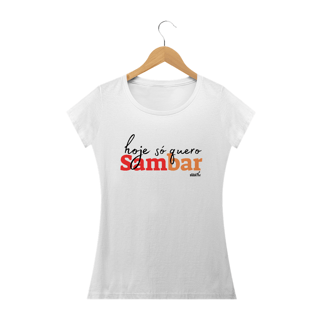 Nome do produto Camiseta Baby Long Clássica Feminina - Hoje só Quero Sambar