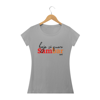 Nome do produto Camiseta Baby Long Clássica Feminina - Hoje só Quero Sambar