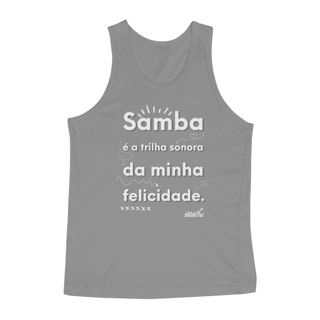 Nome do produto Regata Masculina Quality - Samba é a Trilha Sonora da Minha Felicidade
