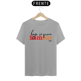 Nome do produto Camiseta Clássica Masculina - Hoje só Quero Sambar