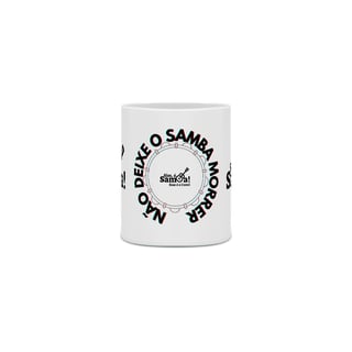 Nome do produto Caneca Não Deixe o Samba Morrer - Sim é Samba