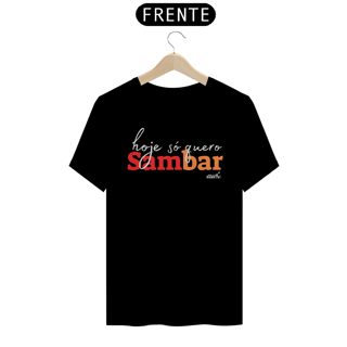 Nome do produto Camiseta Clássica Masculina - Hoje só Quero Sambar