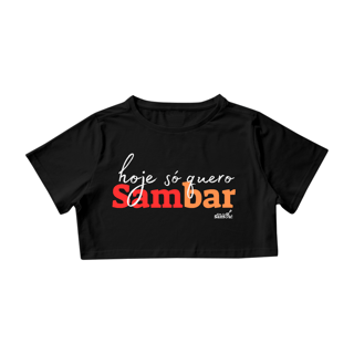 Nome do produto Camisa Cropped Feminina - Hoje só Quero Sambar