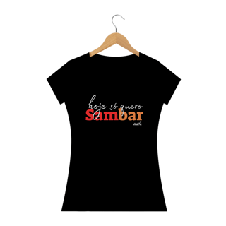 Nome do produto Camiseta Baby Long Clássica Feminina - Hoje só Quero Sambar