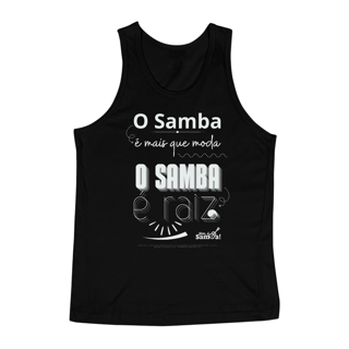 Nome do produto Camiseta Regata Masculina - O Samba é Mais Que Moda o Samba é Raiz