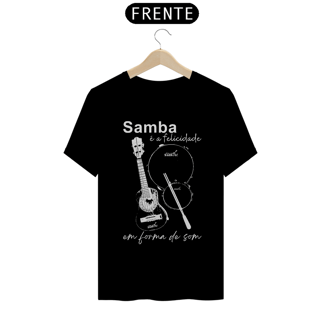 Nome do produto Camiseta Quality Masculina - Samba é a Felicidade em Forma de Som