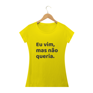 Nome do produto Eu vim, mas não queria.