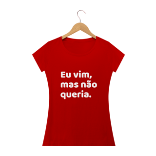 Nome do produto Eu vim, mas não queria.