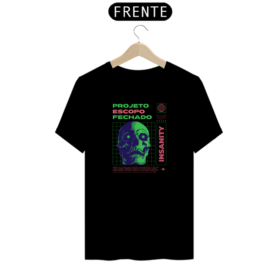 Camiseta Insanity Projeto Escopo Fechado 001