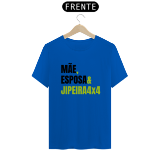 Nome do produto Camiseta Quality - Mãe & Esposa & Jipeira