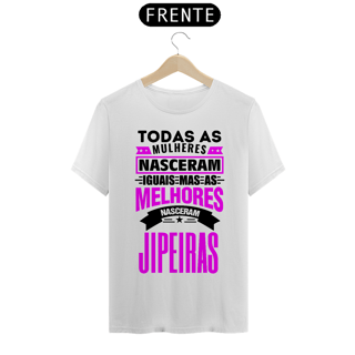 T-Shirt Quality - Todas Mulheres Jipeiras