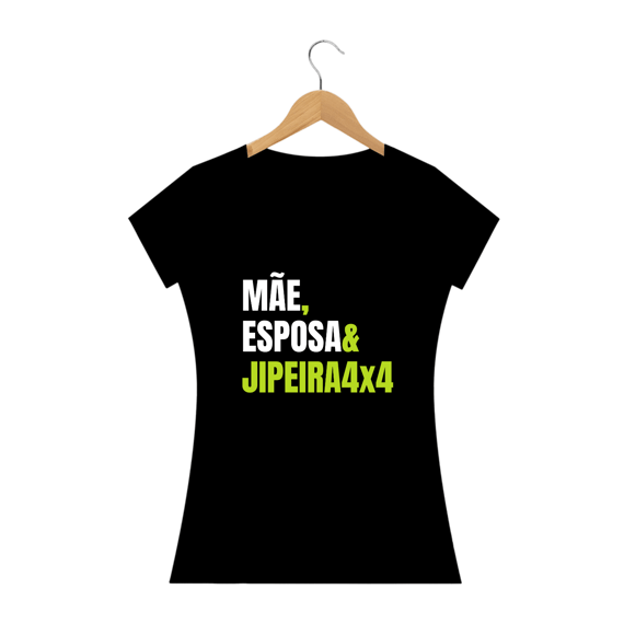 Baby Look Quality - Mãe & Esposa & Jipeira