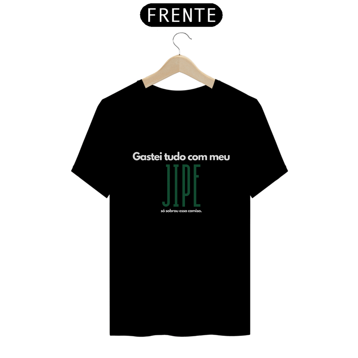Nome do produto: Camiseta Quality - Gastei Tudo com Jipe - Letra Branca