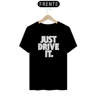 T-Shirt Quality - JUST DRIVE IT - Branco