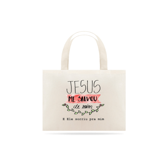 Eco Bag - Me salvou de mim
