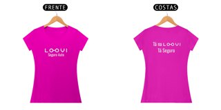 Nome do produto Camiseta Fem - Tá na Loovi Tá Seguro