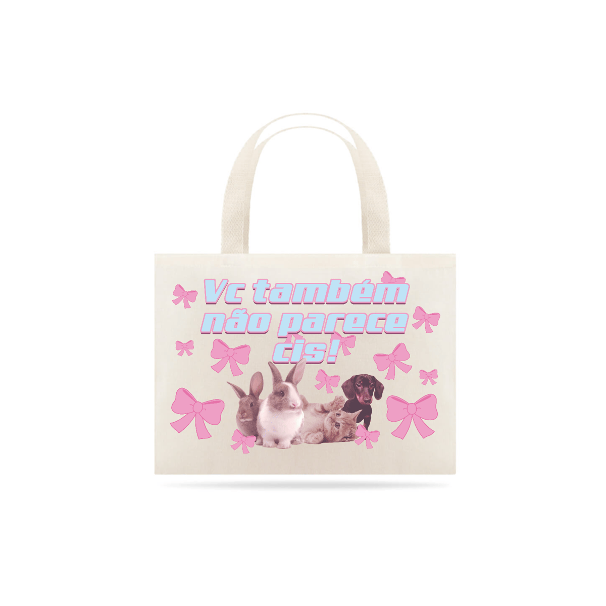 Nome do produto: Ecobag \'VC TAMBÉM NÃO PARECE CIS!\'